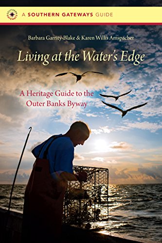 Living At The Water's Edge: A Heritage Guide To The Outer Banks Byway (southern  [Paperback]