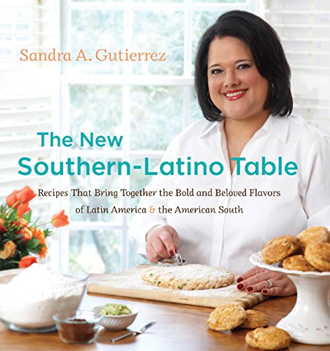 The New Southern-Latino Table: Recipes That Bring Together The Bold And Beloved  [Hardcover]