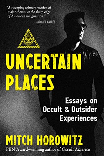 Uncertain Places: Essays on Occult and Outsider Experiences [Paperback]