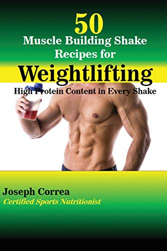 50 Muscle Building Shake Recipes For Weightlifting High Protein Content In Ever [Paperback]