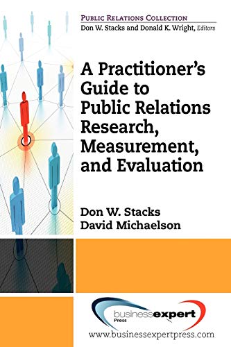 A Practitioner's Guide To Public Relations Research, Measurement And Evaluation  [Paperback]