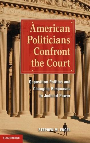 American Politicians Confront the Court Opposition Politics and Changing Respon [Hardcover]