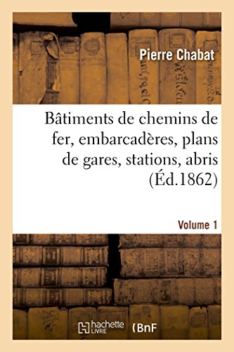 Btiments de Chemins de Fer, Embarcadres, Plans de Gares, Stations, Abris. Volu [Paperback]