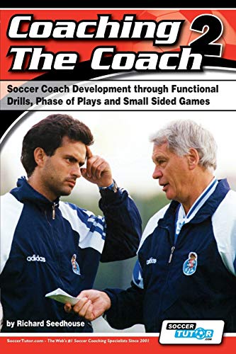 Coaching The Coach 2 - Soccer Coach Development Through Functional Practices, Ph [Paperback]