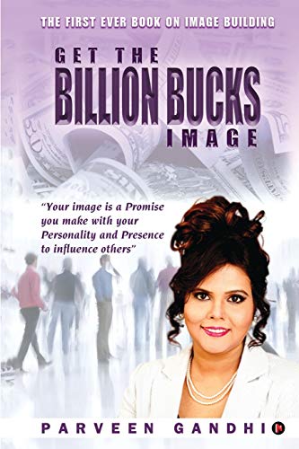 Get the Billion Bucks Image  Your Image Is a Promise You Make ith Your Persona [Paperback]