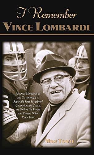 I Remember Vince Lombardi Personal Memories of and Testimonials to Football's F [Hardcover]