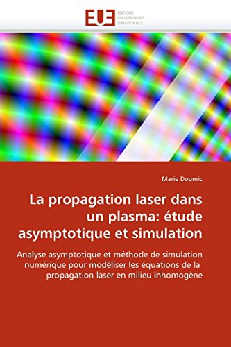 La Propagation Laser Dans Un Plasma tude Asymptotique Et Simulation Analyse A [Paperback]