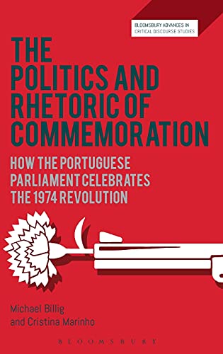 The Politics and Rhetoric of Commemoration Ho the Portuguese parliament celebr [Hardcover]