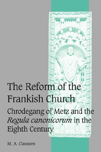 The Reform of the Frankish Church Chrodegang of Metz and the Regula canonicorum [Hardcover]