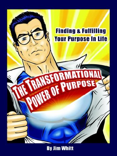 The Transformational Poer Of Purpose Finding & Fulfilling Your Purpose In Life [Paperback]