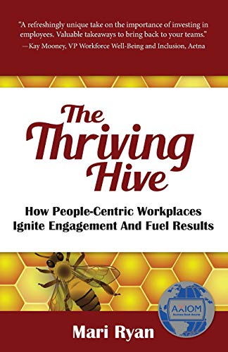 Thriving Hive  Ho People-Centric Workplaces Ignite Engagement and Fuel Results [Paperback]