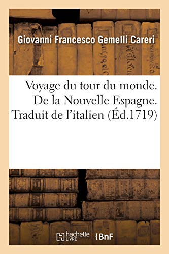 Voyage Du Tour Du Monde. De La Nouvelle Espagne. Traduit De L'Italien