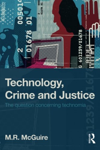 Technology, Crime and Justice The Question Concerning Technomia [Paperback]