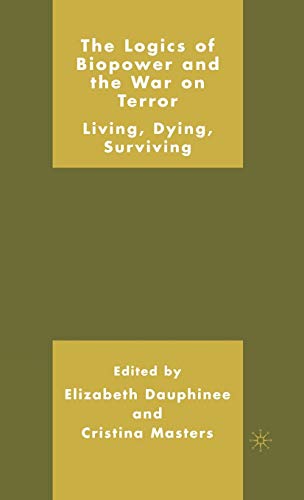 The Logics of Biopower and the War on Terror: Living, Dying, Surviving [Hardcover]