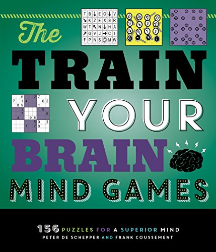 The Train Your Brain Mind Games: 156 Puzzles for a Superior Mind [Paperback]