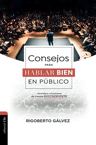 Consejos para hablar bien en p?blico: Aprenda a comunicarse de manera sorprenden [Paperback]