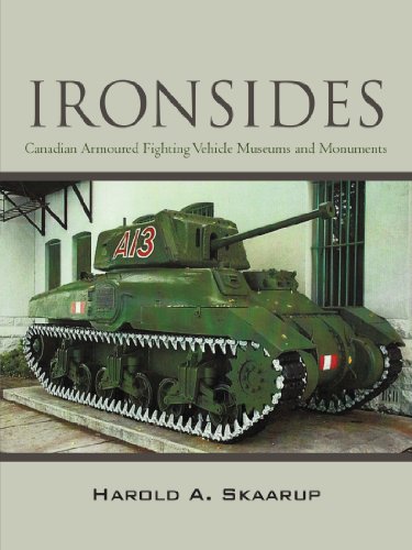 Ironsides Canadian Armoured Fighting Vehicle Museums And Monuments [Paperback]