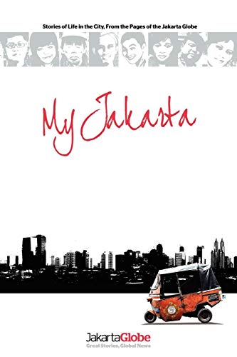 My Jakarta Stories Of Life In The City, From The Pages Of The Jakarta Globe [Paperback]