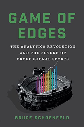 Game of Edges: The Analytics Revolution and the Future of Professional Sports [Hardcover]