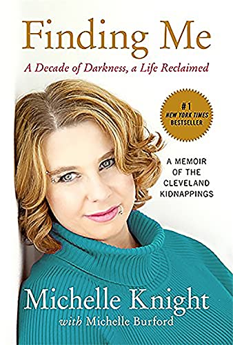 Finding Me: A Decade of Darkness, a Life Reclaimed: A Memoir of the Cleveland Ki [Paperback]