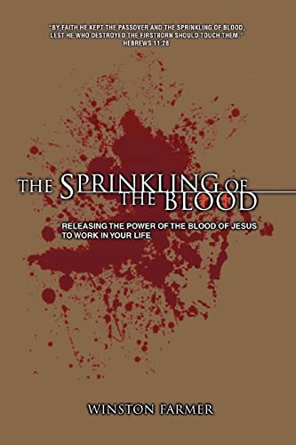 The Sprinkling Of The Blood Releasing The Poer Of The Blood Of Jesus To Work I [Paperback]