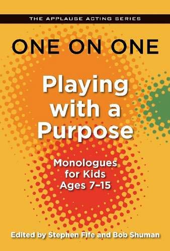 One on One: Playing with a Purpose: Monologues for Kids Ages 7-15 [Paperback]