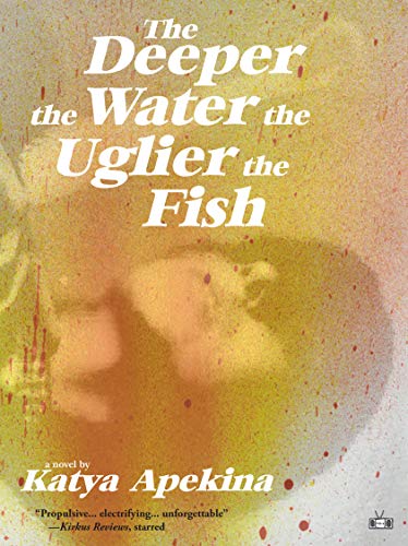 The Deeper the Water the Uglier the Fish [Paperback]