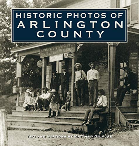 Historic Photos of Arlington County [Hardcover]