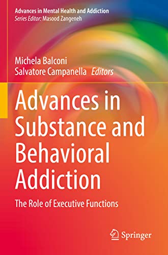 Advances in Substance and Behavioral Addiction: The Role of Executive Functions [Paperback]