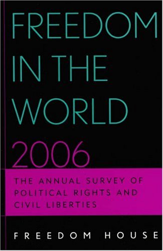 Freedom in the World 2006: The Annual Survey of Political Rights and Civil Liber [Paperback]