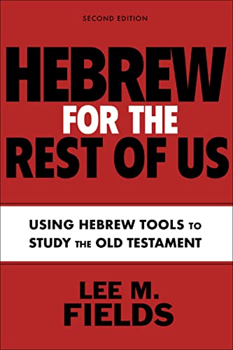 Hebrew for the Rest of Us, Second Edition: Using Hebrew Tools to Study the Old T [Paperback]