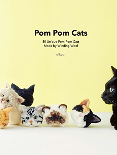 Pom Pom Cats: 30 Unique Pom Pom Cats Made by Winding Wool: 30 Unique Pom Pom Cat [Paperback]