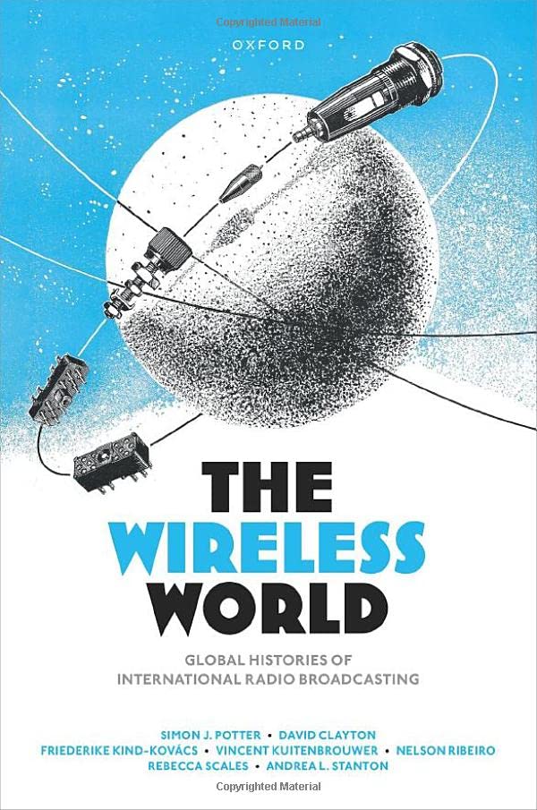 The Wireless World: Global Histories of International Radio Broadcasting [Hardcover]