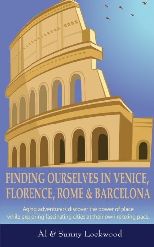 Finding Ourselves In Venice, Florence, Rome, & Barcelona Aging Adventurers Disc [Paperback]