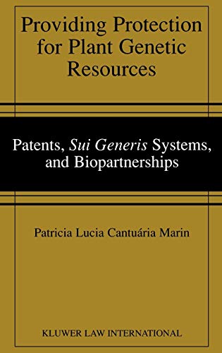 Providing Protection For Plant Genetic Resources Patents, Sui Generis Systems a [Hardcover]