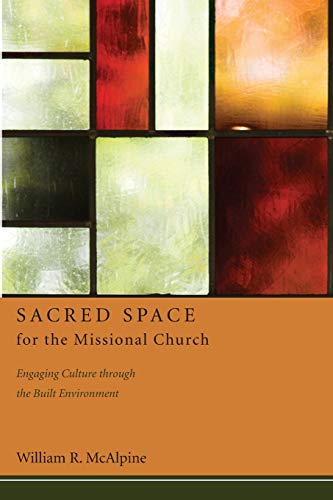 Sacred Space for the Missional Church Engaging Culture Through the Built Enviro [Paperback]