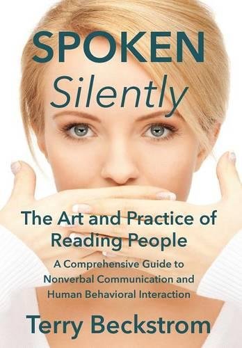 Spoken Silently The Art And Practice Of Reading People. A Comprehensive Guide T [Hardcover]