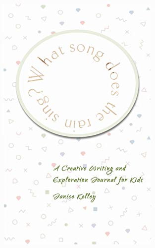 What Song Does the Rain Sing  A Creative Writing and Exploration Journal for Ki [Paperback]