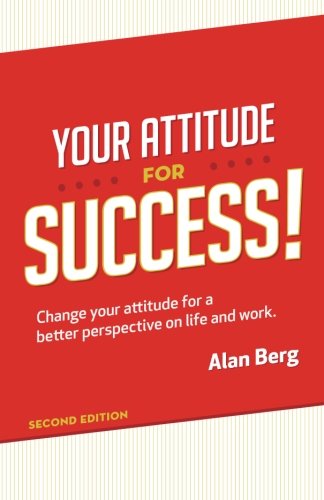 Your Attitude For Success Change Your Attitude For A Better Perspective On Live [Paperback]