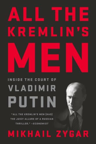 All the Kremlin's Men: Inside the Court of Vladimir Putin [Paperback]