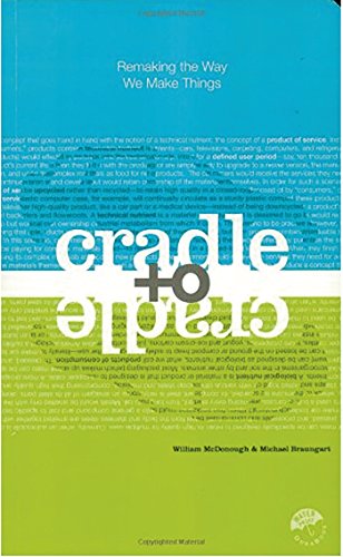 Cradle to Cradle: Remaking the Way We Make Things [Paperback]