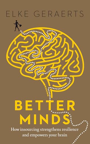 Better Minds: How Insourcing Strengthens Resilience and Empowers Your Brain [Paperback]