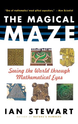 The Magical Maze Seeing the World Through Mathematical Eyes [Hardcover]