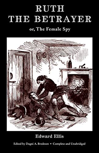 Ruth the Betrayer or, the Female Spy (Valancourt Classics) [Paperback]