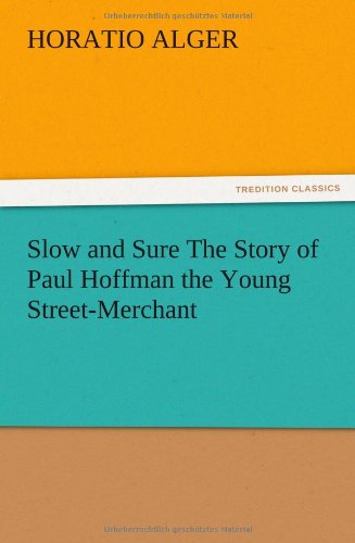 Slo and Sure the Story of Paul Hoffman the Young Street-Merchant [Paperback]