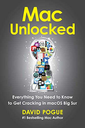 Mac Unlocked: Everything You Need to Know to Get Cracking in macOS Big Sur [Paperback]