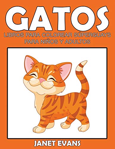 Gatos  Libros para Colorear Superguays para Ninos y Adultos [Paperback]