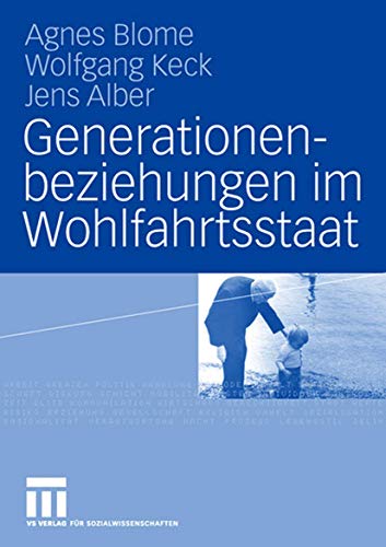 Generationenbeziehungen im Wohlfahrtsstaat: Lebensbedingungen und Einstellungen  [Paperback]