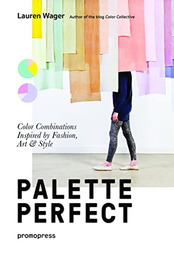 Color Collective's Palette Perfect: Color Combinations Inspired by Fashion, Art  [Paperback]