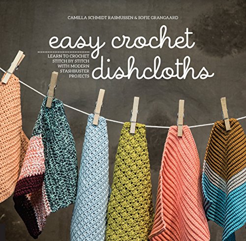 Easy Crochet Dishcloths: Learn to Crochet Sti